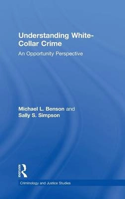 Understanding White-Collar Crime; Michael L. Benson, Sally S. Simpson; 2014