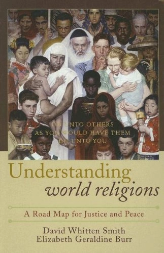 Understanding world religions : a road map for justice and peace; David Whitten Smith; 2007