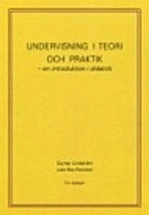 Undervisning i teori och praktik - en introduktion i didaktik; Gunnar Lindström, Lars Åke Pennlert; 2012