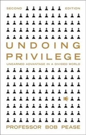 Undoing Privilege; Professor Bob Pease; 2021