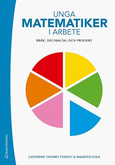 Unga matematiker i arbete : bråk, decimaltal och procent; Catherine Twomey Fosnot, Maarten Dolk; 2019