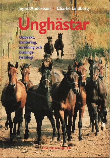 Unghästar : uppväxt, hantering, inridning och träningsfysiologi; Ingrid Andersson, Charlie Lindberg; 1999