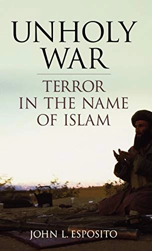 Unholy war : terror in the name of Islam; John L. Esposito; 2002