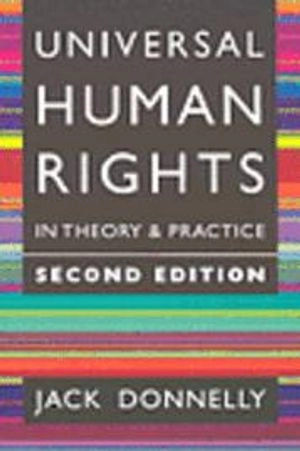 Universal human rights in theory and practice; Jack Donnelly; 2003