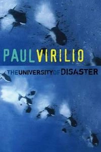 University of Disaster; Paul Virilio; 2009