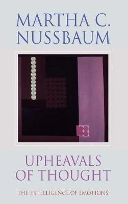 Upheavals of thought : the intelligence of emotions; Martha Craven Nussbaum; 2001