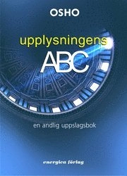 Upplysningens ABC : en andlig uppslagsbok; Osho; 2006