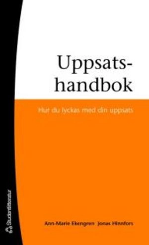 Uppsatshandbok : hur du lyckas med din uppsats; Ann-Marie Ekengren, Jonas Hinnfors; 2006