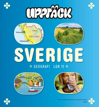 Upptäck Sverige Geografi Grundbok; Torsten Bengtsson, Annica Hedin; 2012