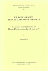 Ur den svenska trecentobildens historia två studier rörande framför allt Dante, Divina commedia och Inferno V; Magnus Röhl; 1986