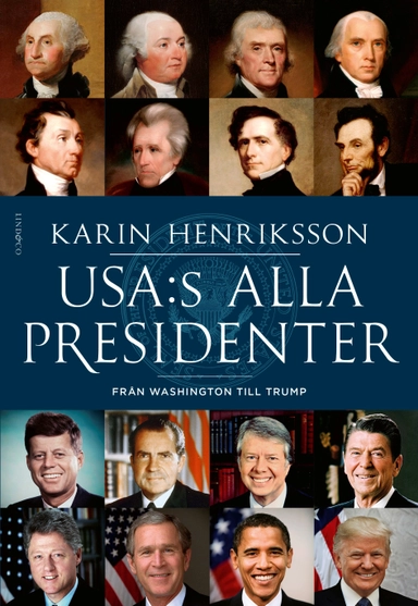 USA:s alla presidenter : från Washington till Trump; Karin Henriksson; 2019