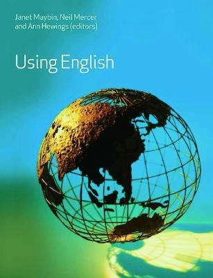 Using English; Janet Maybin, Neil Mercer, Ann Hewings, Open University; 2007