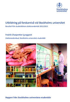 Utbildning på forskarnivå vid Stockholms universitet : resultat från studentkårens doktorandenkät 2012/2013 : rapport från Stockholms universitets studentkår; Fredrik Charpentier Ljungqvist; 2015