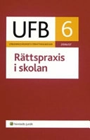 Utbildningsväsendets författningsböcker. 2006/07. D. 6, Rättspraxis i skolan; Lars Werner, Carl-Gustaf Tryblom, Maria Mindhammar, Kim Lundgren; 2007