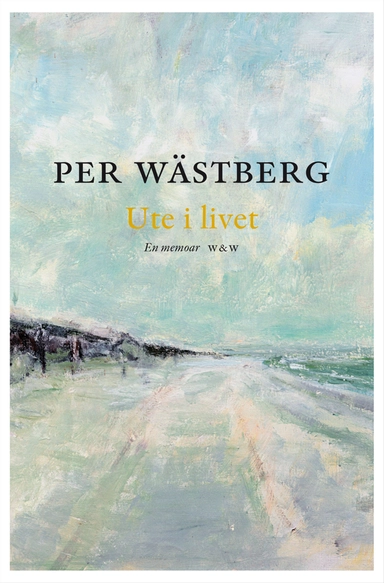 Ute i livet : en memoar (1980-1994); Per Wästberg; 2012