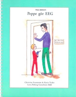 UTGÅTT !!! Peppe gör EEG; Christina Svanström, Karin Teider; 2002