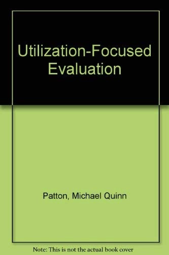 Utilization-Focused Evaluation; Patton Michael Quinn; 1986