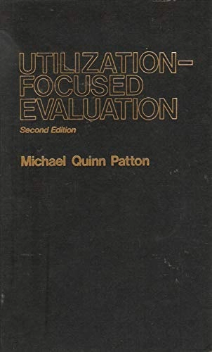 Utilization-Focused Evaluation; Patton Michael Quinn; 1986