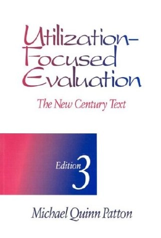 Utilization-focused evaluation : the new century text; Michael Quinn Patton; 1996