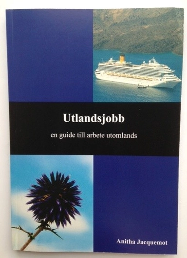 Utlandsjobb : en guide till arbete utomlands; Anitha Jacquemot; 2015