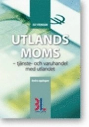 Utlandsmoms : tjänste- och varuhandel med utlandet; Ulf Svensson; 2011