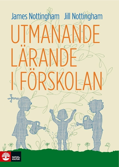 Utmanande lärande i förskolan; James Nottingham, Jill Nottingham; 2017