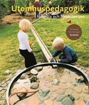 Utomhuspedagogik i förskola och förskoleklass; Lotta Persson, Lärarförbundet, Sveriges lärarförbund
(tidigare namn), Sveriges lärarförbund, Svenska facklärarförbundet
(tidigare namn), Svenska facklärarförbundet, Sveriges lärare, Tidningen Förskolan; 2005