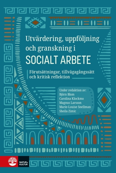 Utvärdering, uppföljning och granskning i socialt arbete : Förutsättningar, tillvägagångssätt och kritisk reflektion. 2:a omarbetade utg; Björn Blom, Magnus Larsson, Carolina Klockmo, Marie-Louise Snellman, Sheila Zimic; 2025