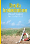 Utveckla turistdestinationer : ett svenskt perspektiv; Magnus Bohlin, Jörgen Elbe; 2011