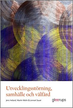 Utvecklingsstörning, samhälle och välfärd; Jens Ineland, Martin Molin, Lennart Sauer; 2009