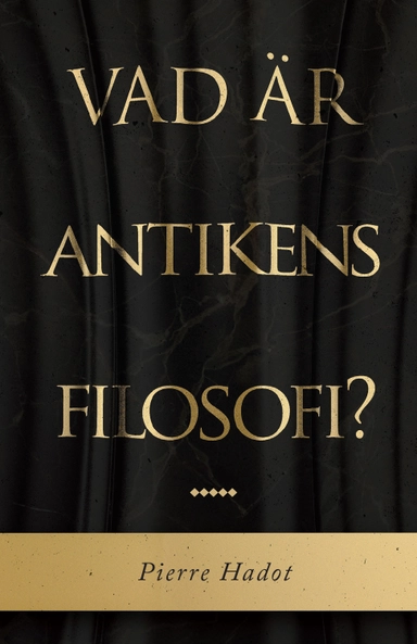 Vad är antikens filosofi?; Pierre Hadot; 2015