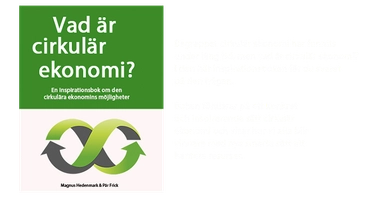 Vad är Cirkulär Ekonomi? En inspirationsbok om den cirkulära ekonomins möjligheter.; Pär Frick, Magnus Hedenmark; 2016