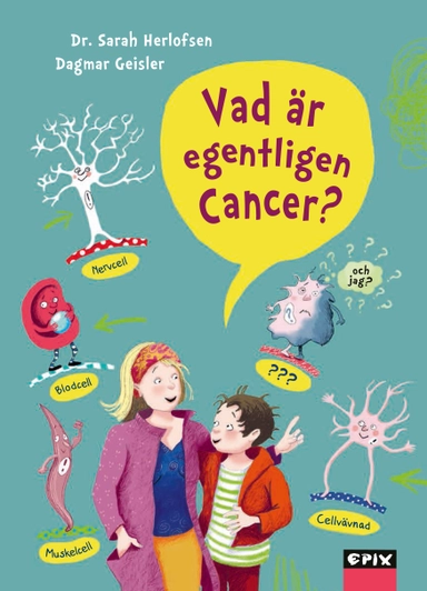 Vad är egentligen cancer; Sarah Herlofsen; 2023