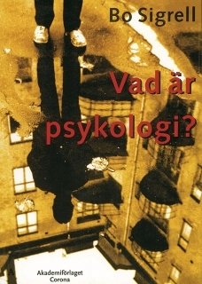 Vad är psykologi?; Bo Sigrell; 2001