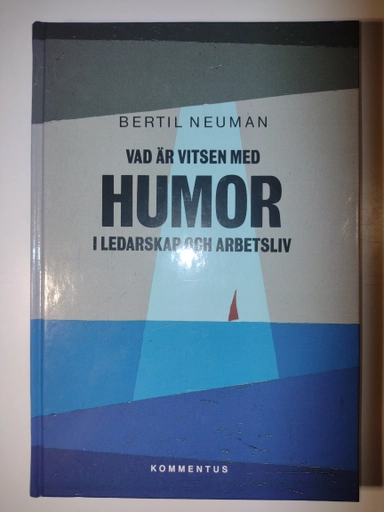 Vad är vitsen med humor i ledarskap och arbetsliv; Bertil Neuman; 1994