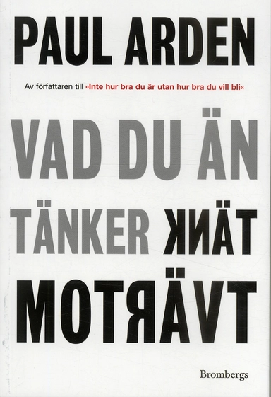 Vad du än tänker, tänk tvärtom; Paul Arden; 2006