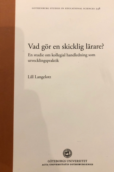 Vad gör en skicklig lärare?: en studie om kollegial handledning som utvecklingspraktikVolym 348 av Göteborg studies in educational sciences, ISSN 0436-1121; Lill Langelotz; 2013