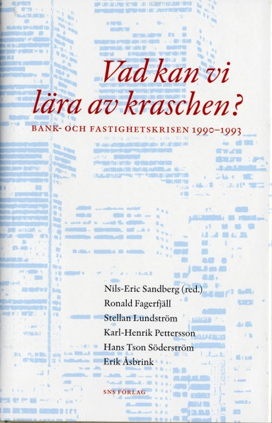 Vad kan vi lära av kraschen? : bank- och fastighetskrisen 1990-1993; Nils-Erik Sandberg; 2005