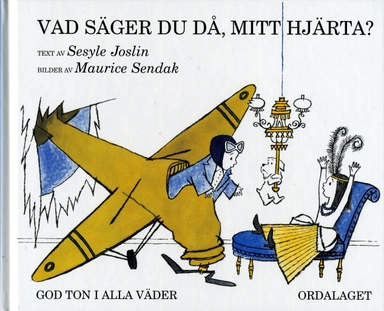 Vad säger du då, mitt hjärta?; Sesyle Joslin, Maurice Sendak; 1996