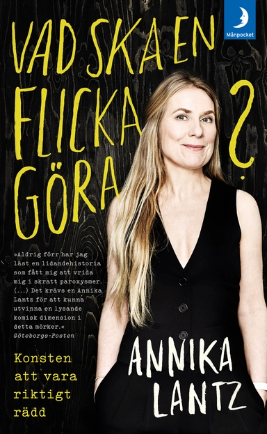 Vad ska en flicka göra? : konsten att vara riktigt rädd; Annika Lantz; 2017