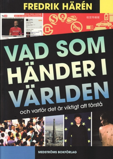 Vad som händer i världen och varför det är viktigt att förstå; Fredrik Härén; 2008