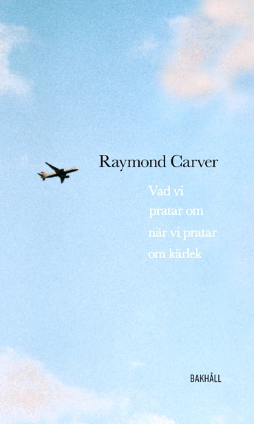 Vad vi pratar om när vi pratar om kärlek; Raymond Carver; 2022