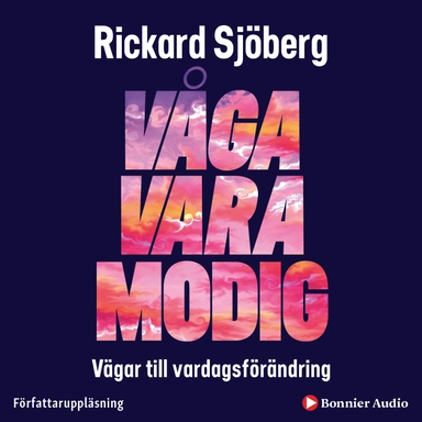 Våga vara modig : vägar till vardagsförändring; Rickard Sjöberg; 2021