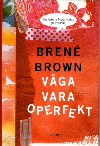 Våga vara operfekt; Brené Brown; 2015