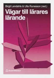 Vägar till lärares lärande; Maj Björk, Monica Nyström, Lena Folkesson, Rigmor Lindö, Inger Björneloo, Birgitta Kullberg, Eva Längsjö, Lennart Björk; 1996