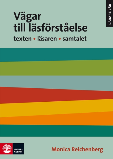 Vägar till läsförståelse : texten, läsaren, samtalet; Monica Reichenberg; 2014