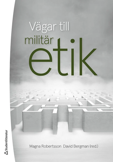 Vägar till militär etik; Magna Robertsson, David Bergman, Jennifer Hobbins, Thomas Vrenngård, Lars Wetterskog; 2024