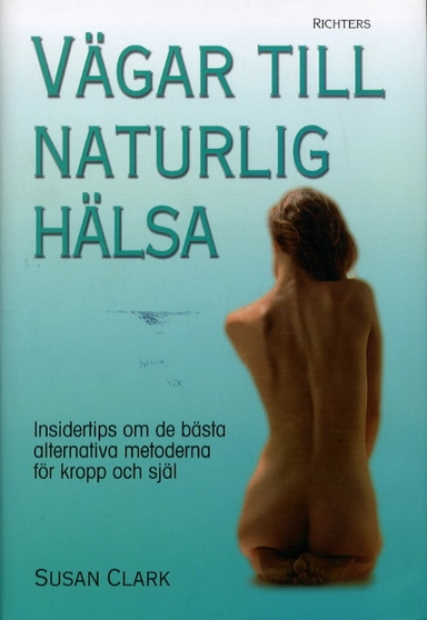 Vägar till naturlig hälsa; Susan Clark; 2002