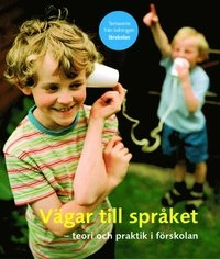 Vägar till språket - teori och praktik i förskolan; Lärarförbundet, Sveriges lärarförbund
(tidigare namn), Sveriges lärarförbund, Svenska facklärarförbundet
(tidigare namn), Svenska facklärarförbundet, Sveriges lärare, Tidningen Förskolan; 2003