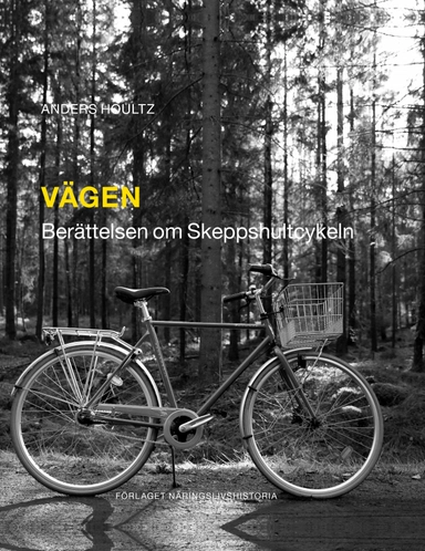 Vägen : berättelsen om Skeppshultcykeln; Anders Houltz; 2022